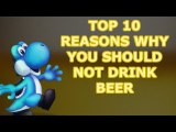 TOP TEN REASONS WHY YOU SHOULD NOT DRINK BEER !