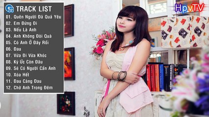 20 Ca Khúc Nhạc Trẻ Remix Hay Nhất 2015 l Nonstop - Việt Mix - Quên Người Đã Quá Yêu