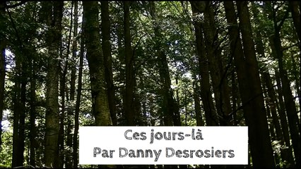 Ces jours là (Danny Desrosiers)