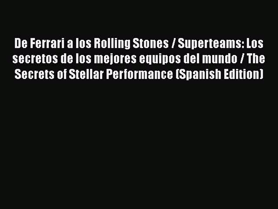[PDF Download] De Ferrari a los Rolling Stones / Superteams: Los secretos de los mejores equipos