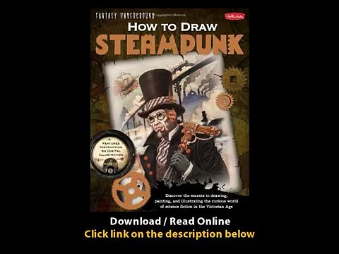 Download PDF How to Draw Steampunk Discover the secrets to drawing painting and illustrating the cur