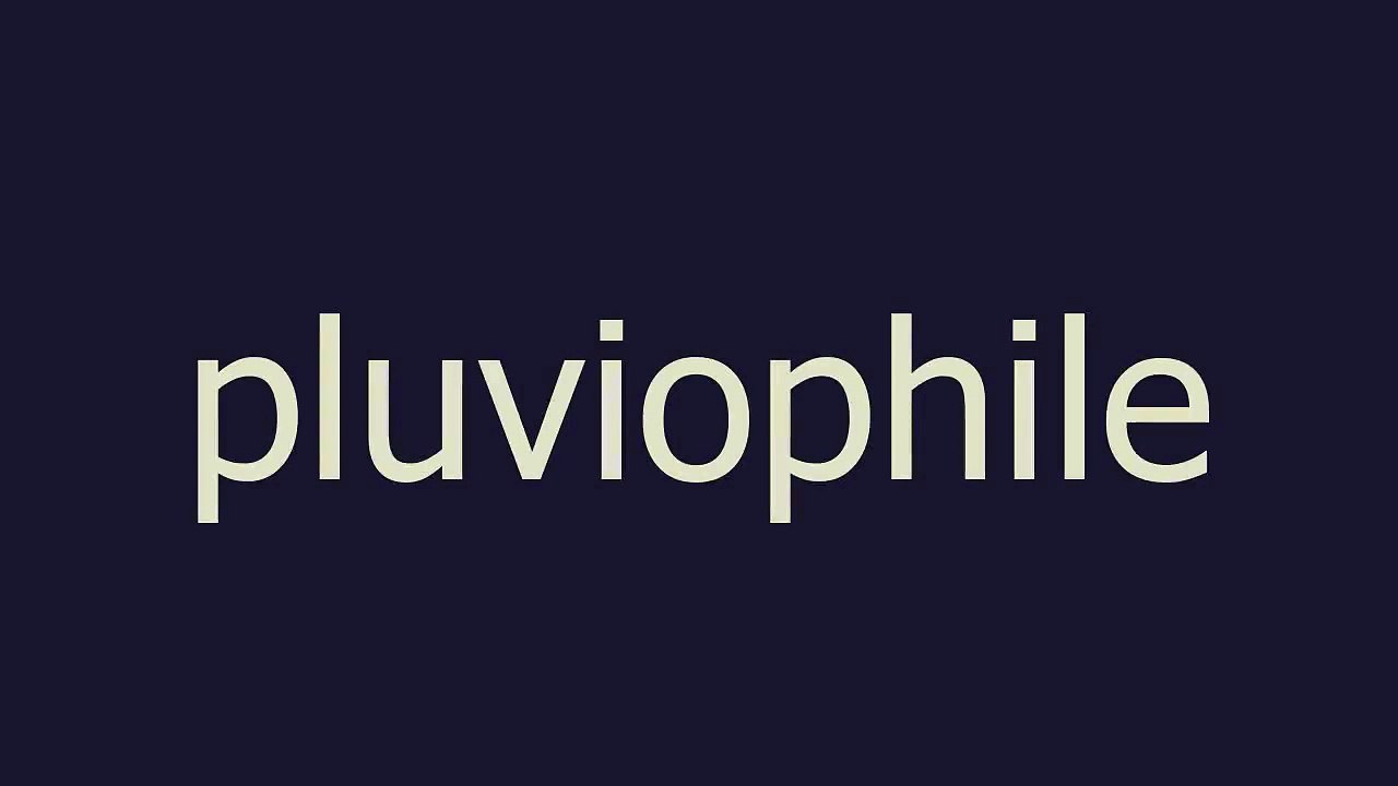 pluviophile meaning and pronunciation