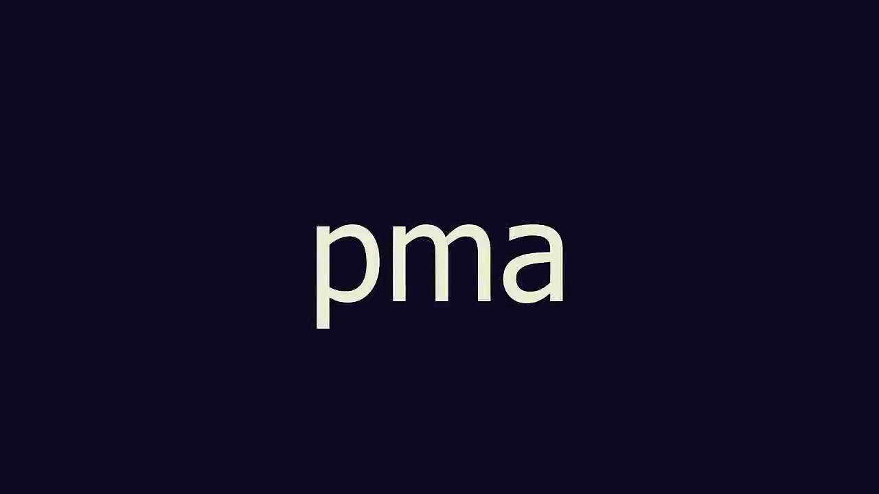 pma meaning and pronunciation