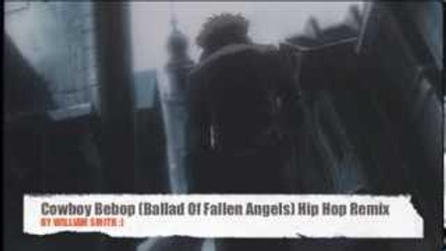 Cowboy Bebop (Ballad Of Fallen Angels) Hip Hop Remix