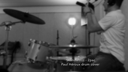 Skandalouz 2 pac - Paul Héroux drum cover
