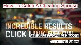 How To Catch A Cheating Spouse 2014 (real review instant access)