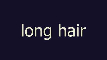 long hair meaning and pronunciation