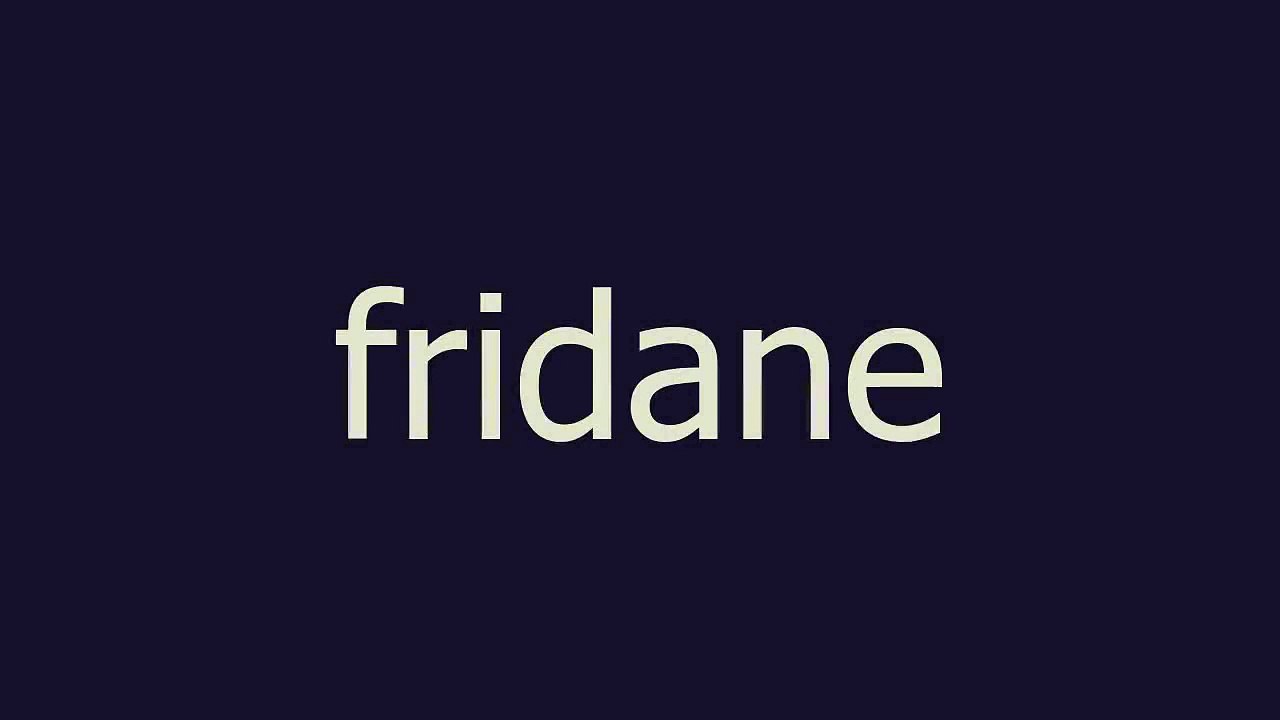 fridane meaning and pronunciation