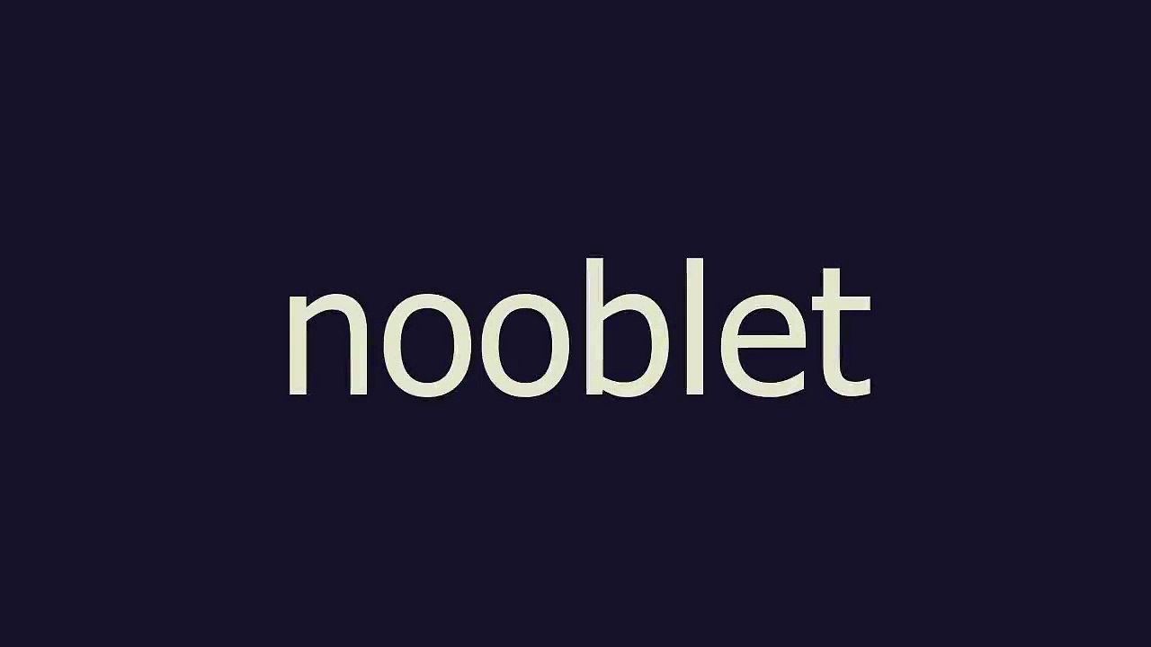 nooblet meaning and pronunciation