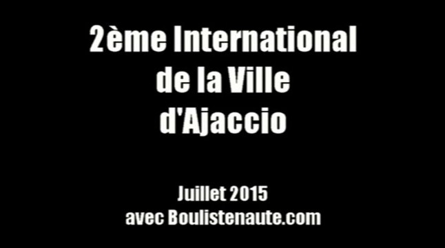 Bande-Annonce WebTV Boulistenaute : International à pétanque de la ville d'Ajaccio 2015