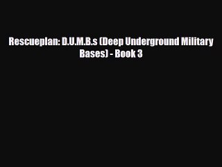 [PDF Download] Rescueplan: D.U.M.B.s (Deep Underground Military Bases) - Book 3 [PDF] Full