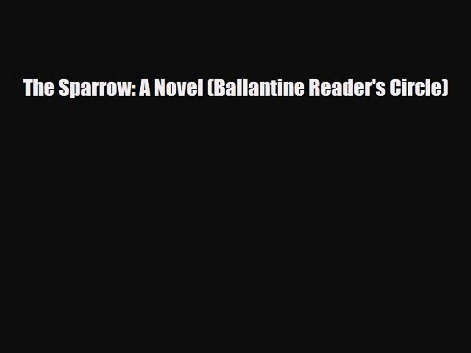 [PDF Download] The Sparrow: A Novel (Ballantine Reader's Circle) [PDF] Online