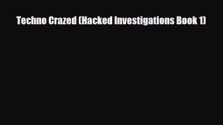 [PDF Download] Techno Crazed (Hacked Investigations Book 1) [Read] Online