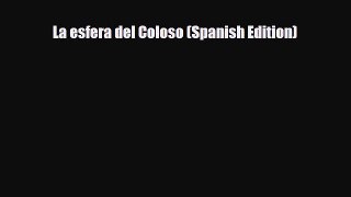 [PDF Download] La esfera del Coloso (Spanish Edition) [PDF] Online
