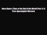 [PDF Download] Once Upon a Time at the End of the World (Part 1): A Post-Apocalyptic Western
