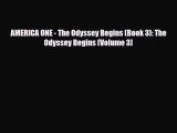 [PDF Download] AMERICA ONE - The Odyssey Begins (Book 3): The Odyssey Begins (Volume 3) [Download]