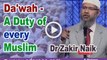 Da'wah - A Duty of every Muslim - Dr Zakir Naik