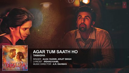 Agar Tum Saath Ho FULL AUDIO Song | Tamasha | Ranbir Kapoor, Deepika Padukone | T Series