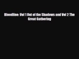 [PDF Download] Bloodline: Vol 1 Out of the Shadows and Vol 2 The Great Gathering [Read] Full