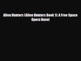 [PDF Download] Alien Hunters (Alien Hunters Book 1): A Free Space Opera Novel [Download] Full