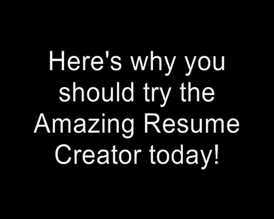 Here's why you should try the Amazing Resume Creator today!