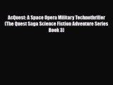 [PDF Download] AcQuest: A Space Opera Military Technothriller (The Quest Saga Science Fiction