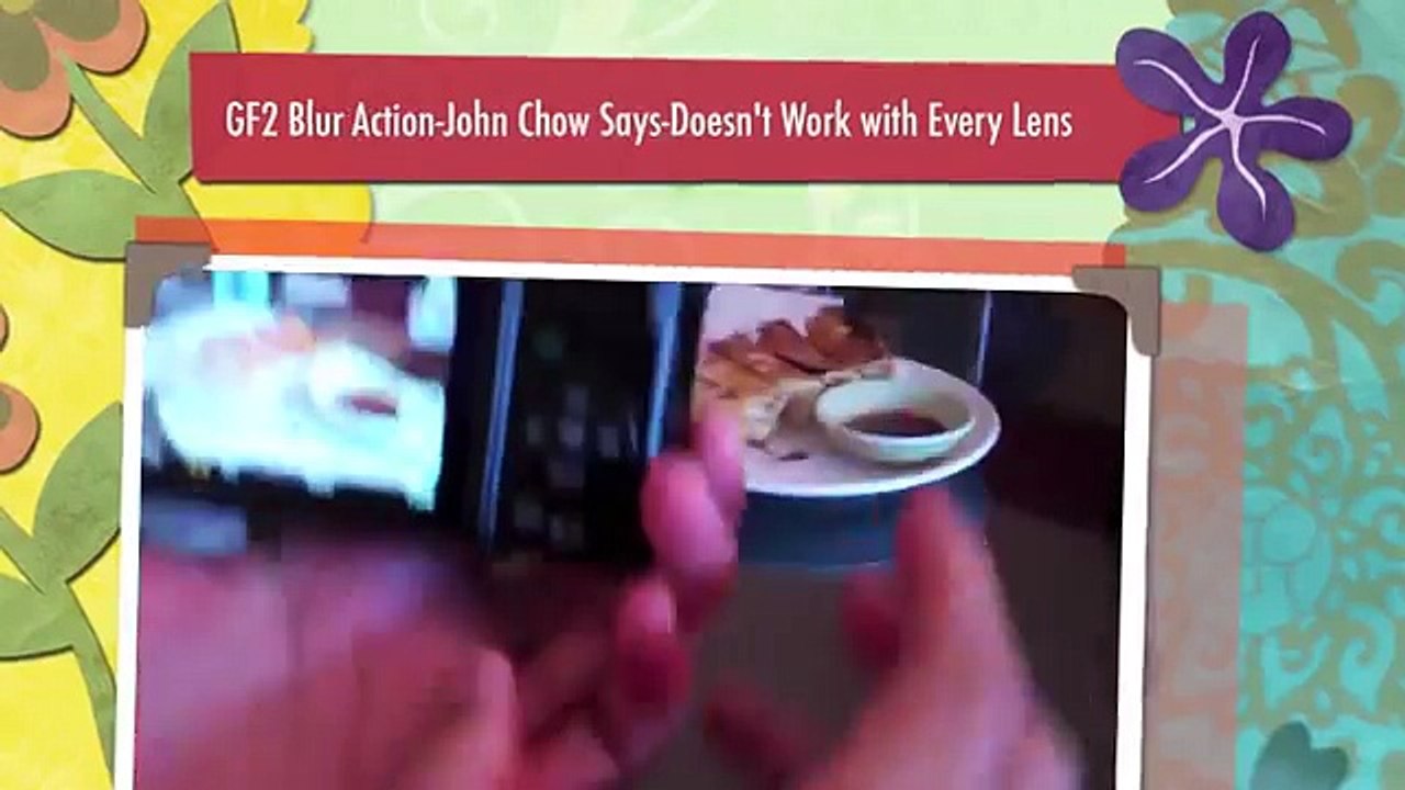GF2 Blur Action-John Chow Says-Doesn't Work with Every Lens