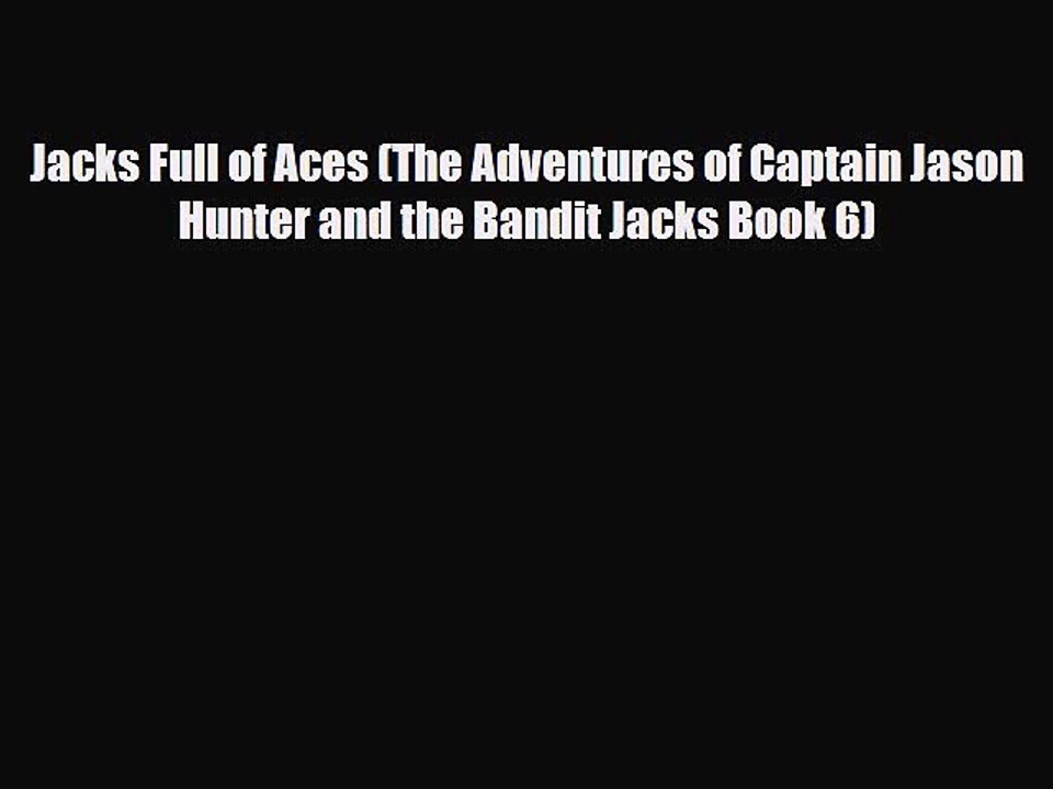 [PDF Download] Jacks Full of Aces (The Adventures of Captain Jason Hunter and the Bandit Jacks