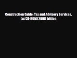[PDF Download] Construction Guide: Tax and Advisory Services (w/CD-ROM) 2008 Edition [PDF]