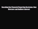 [PDF Download] Reaching Key Financial Reporting Decisions: How Directors and Auditors Interact