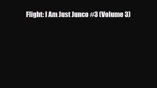 [PDF Download] Flight: I Am Just Junco #3 (Volume 3) [Download] Online