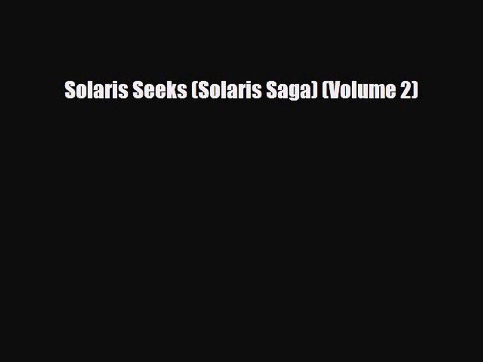 [PDF Download] Solaris Seeks (Solaris Saga) (Volume 2) [Read] Full Ebook