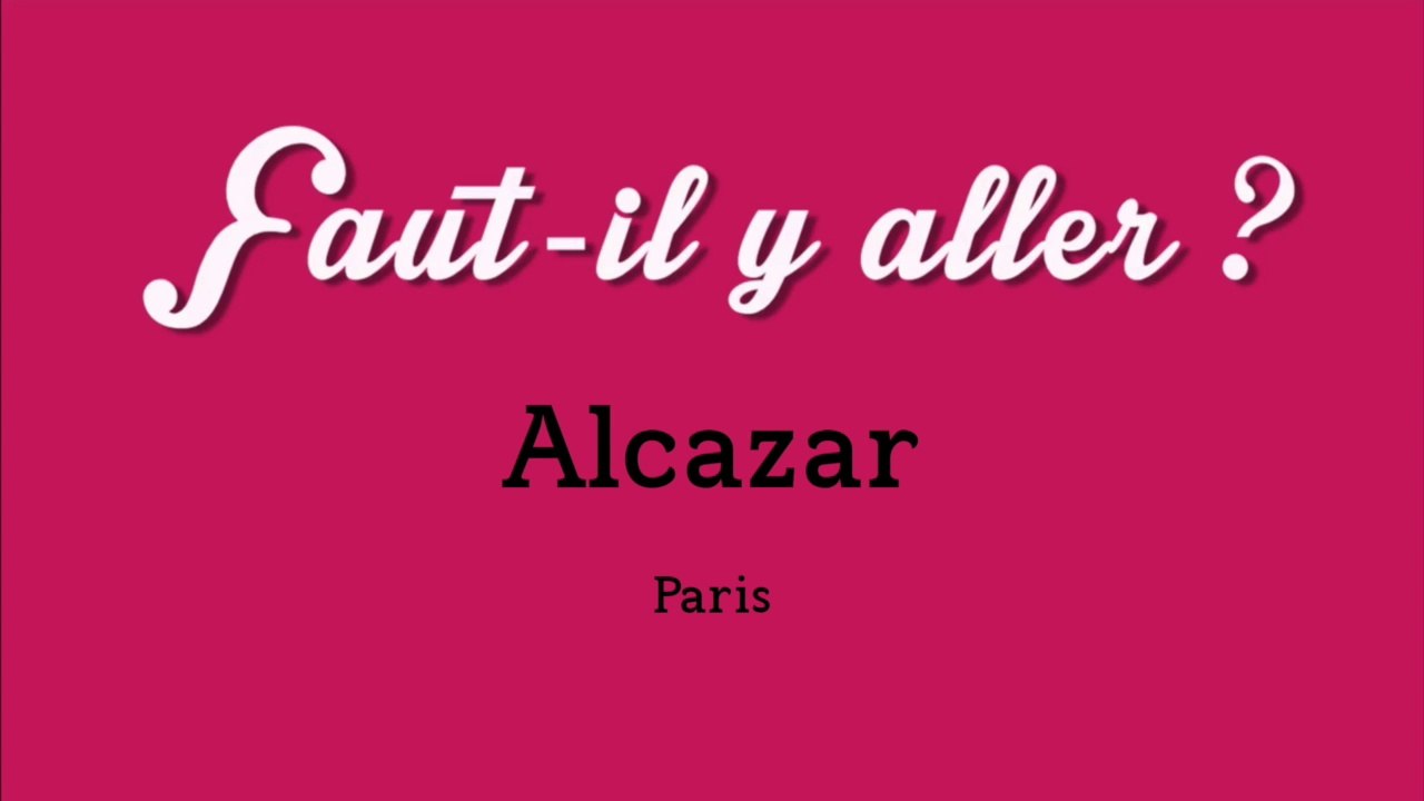 "Faut-il y aller ?" - Alcazar