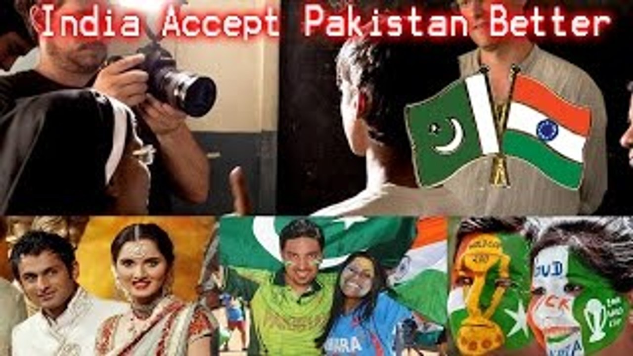 India Accept Pakistan Is Better Also Indian Girls Love To Marry With Pakistani Boy