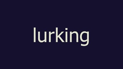 lurking meaning and pronunciation