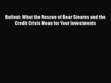 [PDF Download] Bailout: What the Rescue of Bear Stearns and the Credit Crisis Mean for Your