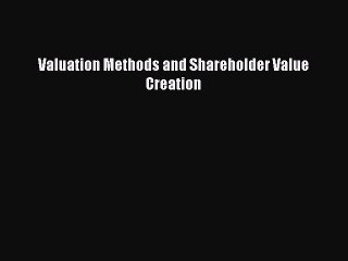 [PDF Download] Valuation Methods and Shareholder Value Creation [Download] Full Ebook