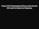 [PDF Download] Project 928: A Development History of the Porsche 928 from First Sketch to Production