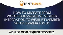 Migrating from WooThemes plugin for Wishlist Member to Wishlist Member WooCommerce Plus