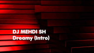 DJ MEHDI SH - Dreamy (Intro) (Audio)