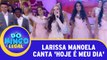Larissa Manoela canta `Hoje é Meu Dia`