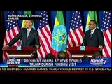 President Obama Attacks Donald Trump During Foreign Visit - Obama Attacks GOP - Trump On Hannity