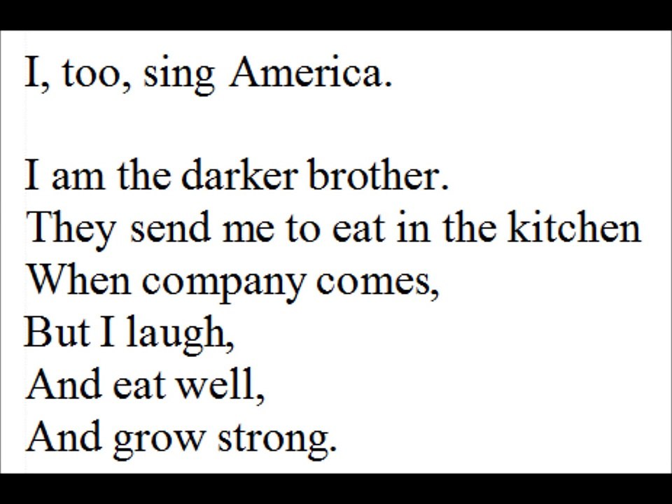 I, Too recited by Langston Hughes I, too, sing America Walt Whitman I Hear America Singing
