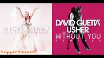 Nicki Minaj ft Rihanna vs David Guetta ft Usher - Fly Without You (TopperMusic15 Mashup)