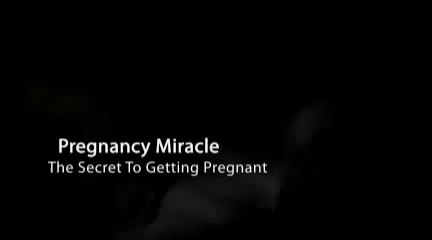 Pregnancy Miracle - The Secret To Getting Pregnant