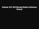 [PDF Download] Citibank 1812-1970 (Harvard Studies in Business History) [PDF] Online