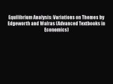 PDF Download Equilibrium Analysis: Variations on Themes by Edgeworth and Walras (Advanced Textbooks