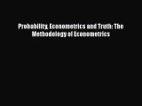 PDF Download Probability Econometrics and Truth: The Methodology of Econometrics Download Full