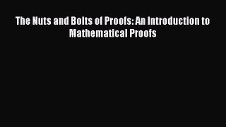 PDF Download The Nuts and Bolts of Proofs: An Introduction to Mathematical Proofs Read Online