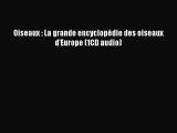 [PDF Télécharger] Oiseaux : La grande encyclopédie des oiseaux d'Europe (1CD audio) [lire]